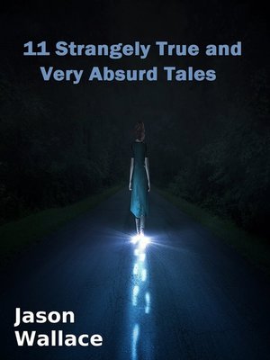 cover image of 11 Strangely True and Very Absurd Tales